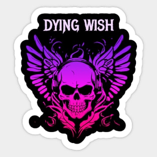 dying wish Sticker